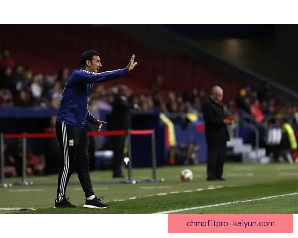 斯卡洛尼传球节奏显著提升，球队表现值得关注与期待