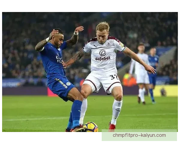 英超莱斯特防守状态回暖，近期表现备受关注