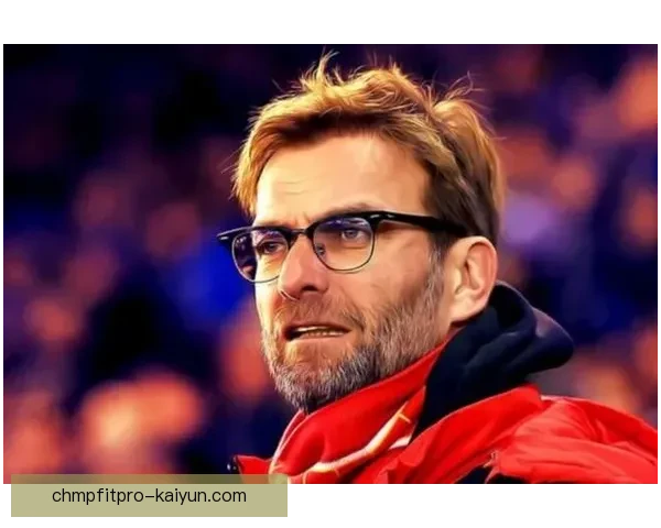 克洛普执教下球队精神力持续增强，展现出抢眼竞技状态